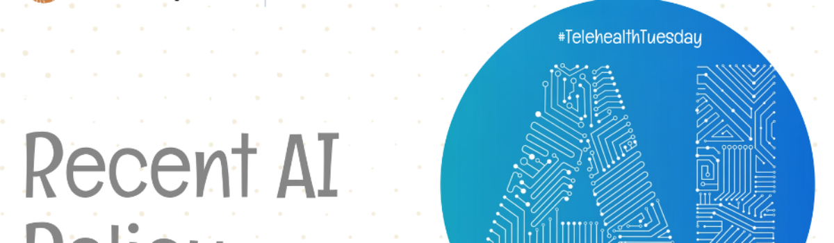 Recent AI Policy Developments – Can Lessons be Learned from Telehealth Policy?
