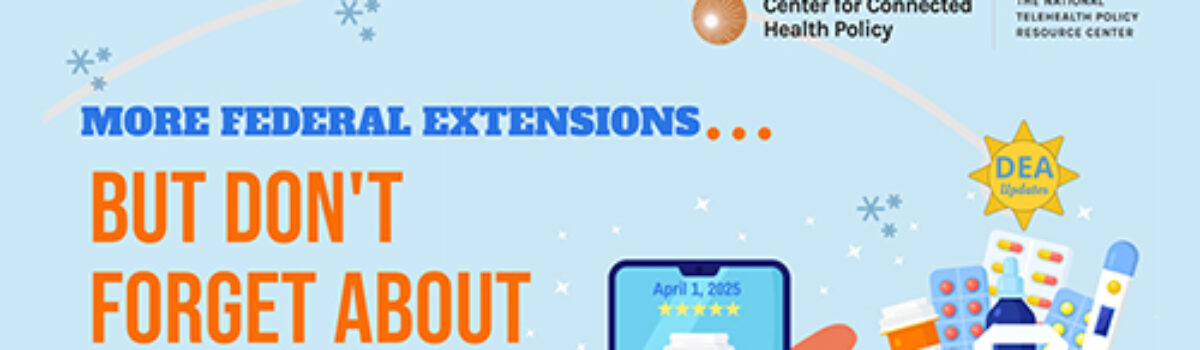 More Federal Telehealth Extensions – But Don’t Forget About the State Policies 