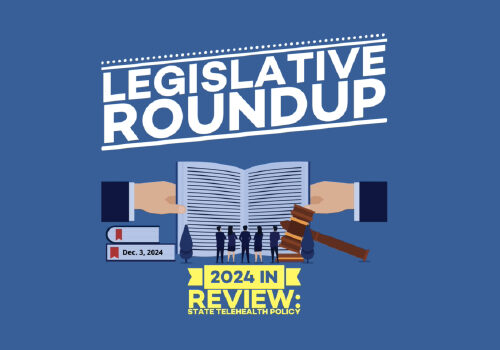 2024 In Review: State Telehealth Policy – Legislative Roundup